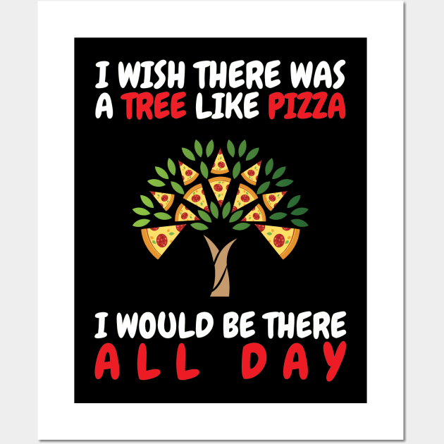 I Wish There Was A Tree Like Pizza Wall Art by OffTheDome